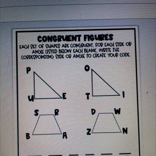 CONGRUENT FIGURES

EACH SET OF SHAPES ARE CONGRUENT. FOR CACH SIDE OR
ANGLE LISTED BELOW CACH BLAN