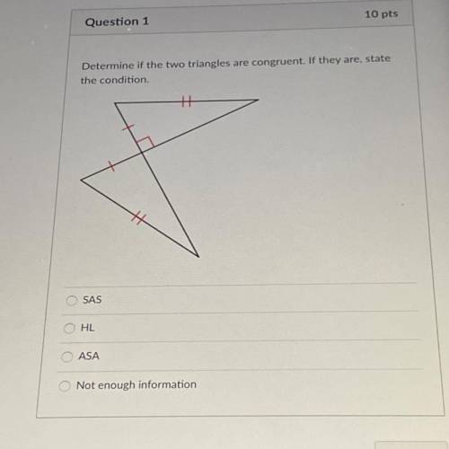 Determine if the two triangles are congruent. If they are, state
the condition.