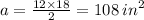 a =  \frac{12 \times 18}{2}  = 108 \:  {in}^{2}