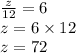 \frac{z}{12}  = 6 \\ z = 6 \times 12 \\ z = 72
