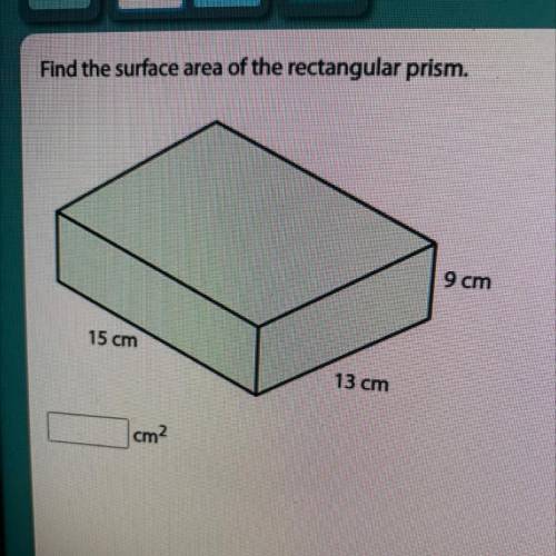 Find the surface area of the rectangular prism.
9 cm
15 cm
13 cm