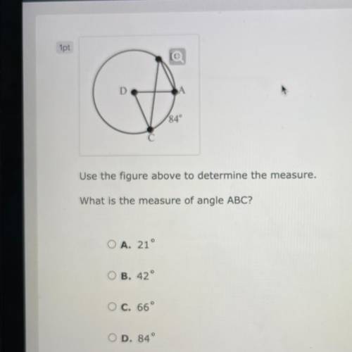 Use the figure above to determine the measure. What is the measure of angle ABC?

a. 21°
b. 42°
c.