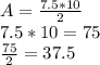 A=\frac{7.5*10}{2} \\7.5*10=75\\\frac{75}{2} =37.5\\