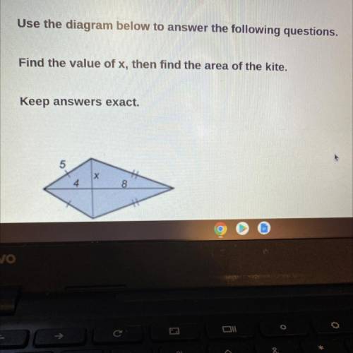 “find the value of x, then find the area of the kite.”

PLZ ANSWER ONLY IF CORRECT. RLLY NEED THE