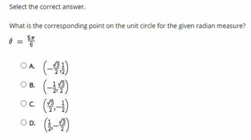 Select the correct answer.

What is the corresponding point on the unit circle for the given radia
