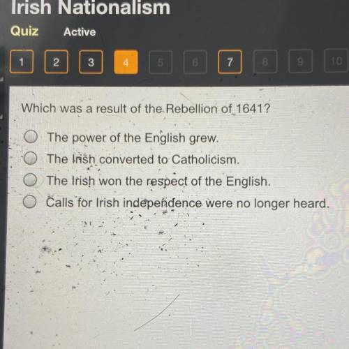 Which was a result of the Rebellion of 1641?

O. The power of the English grew.
O The Irish conver