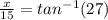 \frac{x}{15} = tan^{-1}(27)