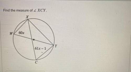 Find the measure of XCY. PLEASE HELP ME AND SHOW WORK