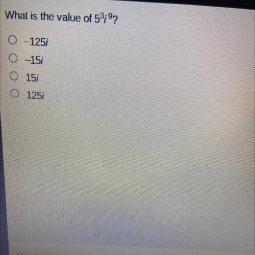 Helppppp! What is the value of 5^3i^9