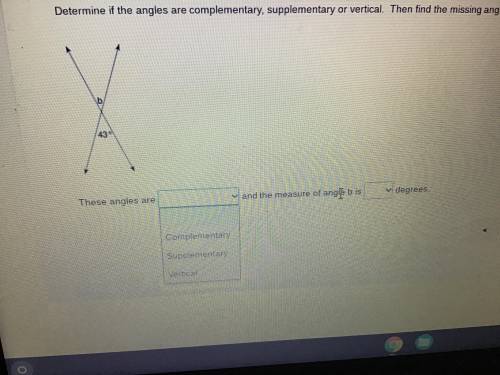 Determine if the angles are complementary, supplementary or vertical. Then find the missing angle.