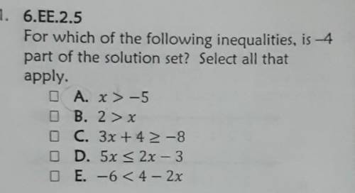 For which of the following inequalities, is -4 part oof the solution set? Select all that apply.
