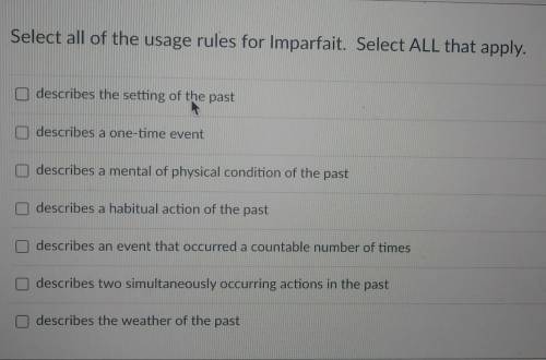 Selecr all of the usage rules for Imparfait. Selrct ALL that apply.​