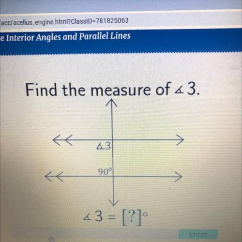 Find the measure of a 3.
〈〈
4.3
90°
<<
<3 = [?]