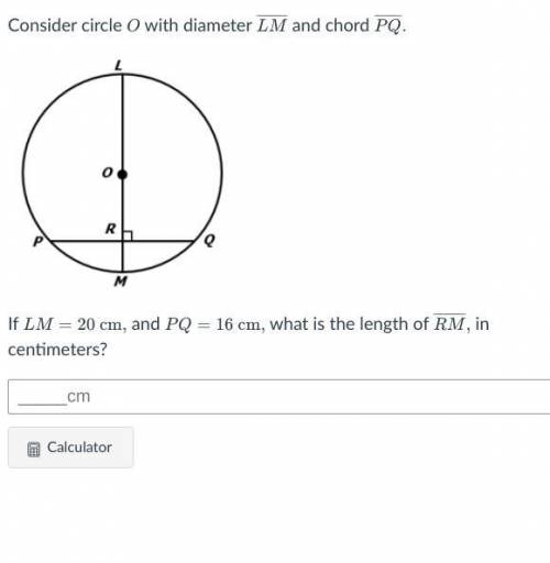 NO LINKS Consider circle O with diameter LM and chord PQ. If LM = 20cm, and PQ = 16cm what is the l