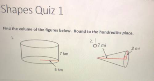 Find the volume of the figures below. Round to the hundredths place