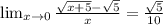 \lim_{x \to 0} \frac{\sqrt{x+5}-\sqrt{5}  }{x} =\frac{\sqrt{5}}{10}