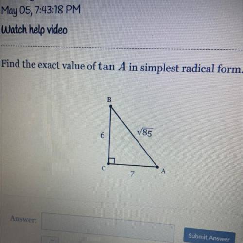 Help! 
Find the exact value of tan A in simplest radical form.