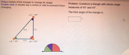Problem: Construct a triangle with interior angle

measures of 45° and 45°.
The third angle of the