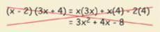 Error Analysis Describe and correct the error made in finding the product.

(x-2)(3x+4)=x(3x)+x(4)