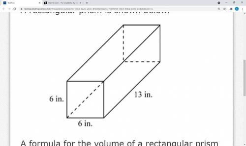 A rectangular prism is shown below.

A formula for the volume of a rectangular prism is V = Bh. Wh