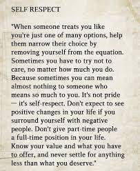 (Self worth) you need to know that you deserve the best. Do not let anyone treat you like you are a