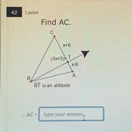 Find AC.
X+8
(3x+3)
X-9
A
B
BT is an altitude