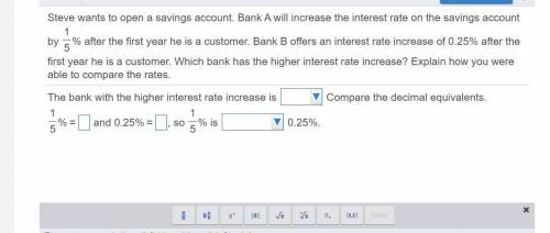 Steve wants to open a savings account. Bank A will increase the interest rate on the savings accoun