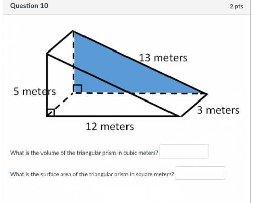 What is the volume of the triangular prism in cubic meters?

What is the surface area of the trian