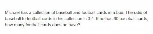 Michael has a collection of baseball and foot cards in a box. The ratio of baseball to football car