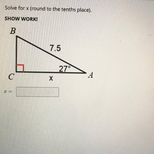 Solve for x and round to the tenths place. (Show work)