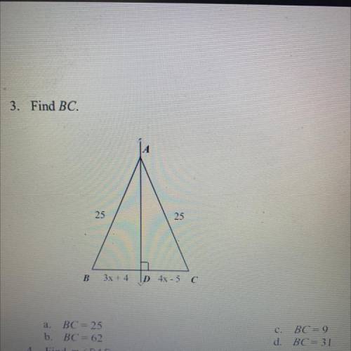 Find BC. AB=25 AC=25 BD=3x+4 DC=4x-5