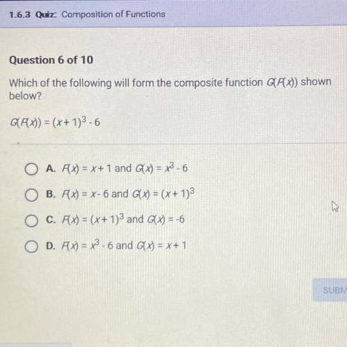Question 6 of 10

PLEASE PLEASE HELP ME 
Which of the following will form the composite function G