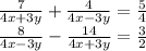 \frac{7 }{4x  + 3y}  +  \frac{4}{4x - 3y}  =  \frac{5}{4}   \\  \frac{8}{4x - 3y}   -  \frac{14}{4x + 3y}  =  \frac{3}{2}