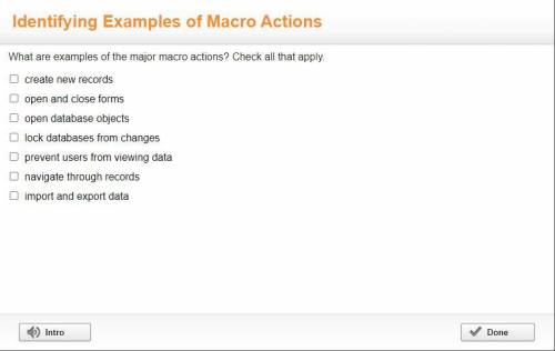 What are examples of the major macro actions? Check all that apply.

A) create new records
B) open
