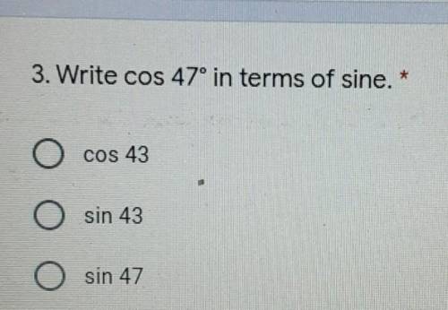 Write cos 47° in terms of sine.​