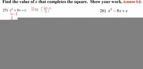 Find the value of c that completes the square. Show your work.

First problem included as referenc