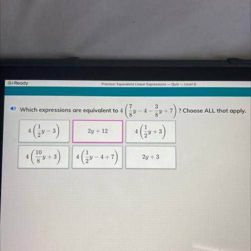 Which expression are equivalent to 4( 7/8y - 4 - 3/8y + 7)