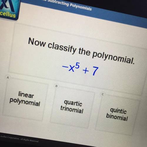 Now classify the polynomial.
-x5 +7