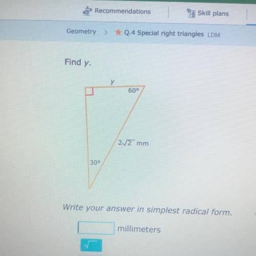 Find Y 
Special right triangles 
Please last question of the day!! Due in 20 min!