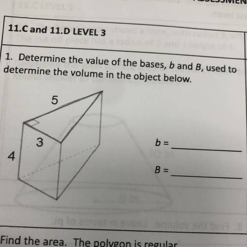 1. Determine the value of the bases, b and B, used to
determine the volume in the object below.