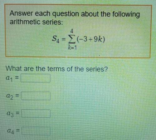 Answer each question about the following arithmetic series: (see attached photo)

What are the ter