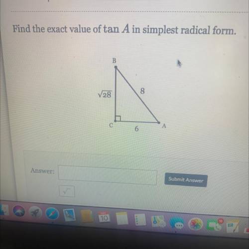 Find the exact value of tan A in simplest radical form.
B
8.
28
C
A
6