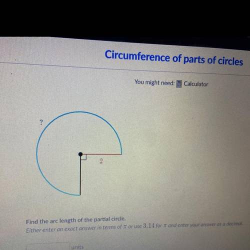 Find the arc length of the partial circle.

Either enter an exact answer in terms of or use 3.14 f