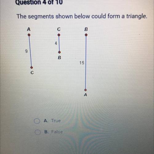 Question 4 of 10

The segments shown below could form a triangle.
please help with give /></p>							</div>

						</div>
					</div>
										<div class=