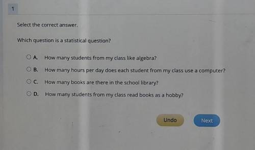 Select the correct answer. NO LINKS
 

Which question is a statistical question?A. How many student