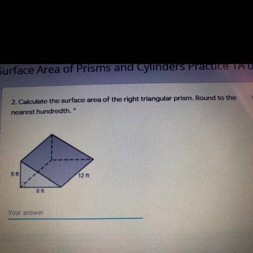 9 po

2. Calculate the surface area of the right triangular prism. Round to the
nearest hundredth.
