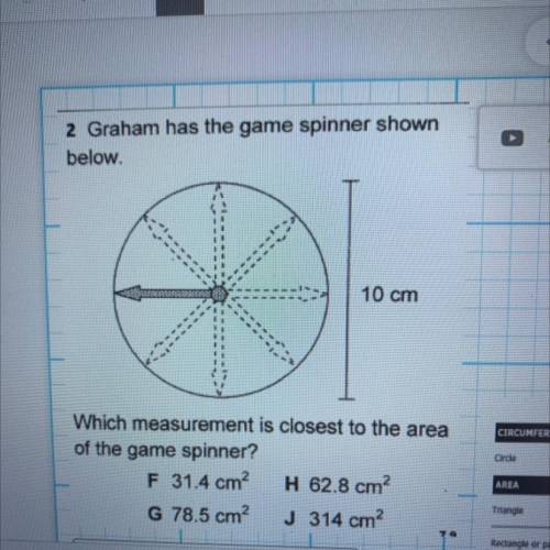 Graham has the game spinner shown

below.
10 cm
Which measurement is closest to the area
of the ga