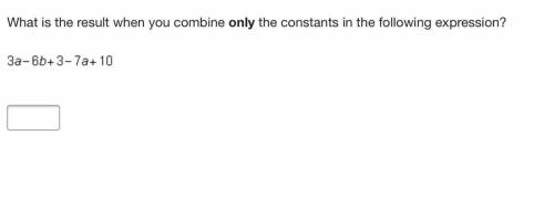 What is the result when you combine only the constants in the following expression?

3 a minus 6 b