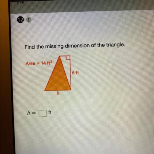 Find the missing dimension of the triangle. Area =14ft^2, height =6ft, base= ? Find the base.