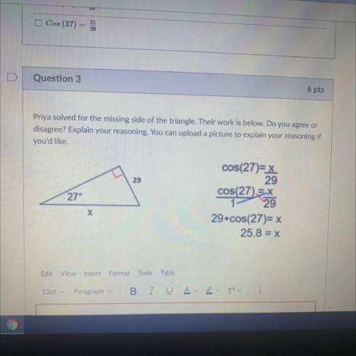 Priya solved for the missing side of the triangle. Their work is below. Do you agree or

disagree?